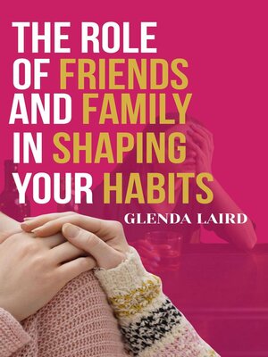 cover image of The Role of Family and Friends in Shaping Your Habits